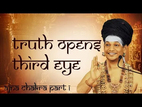 Ajna Chakra - Truth Opens Third Eye || Part 1 || Inner Awakening || 02 December 2008