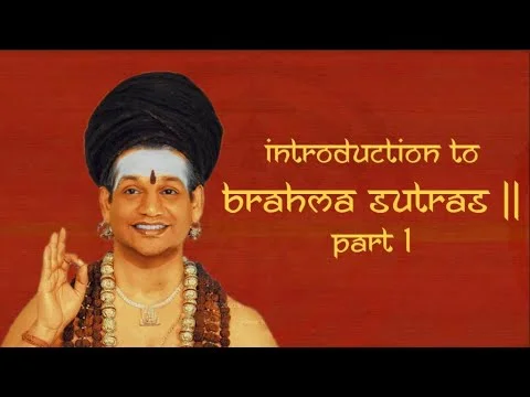Introduction to Bramha Sutras || Part 1 || Brahma Sutras || 03 March 2011