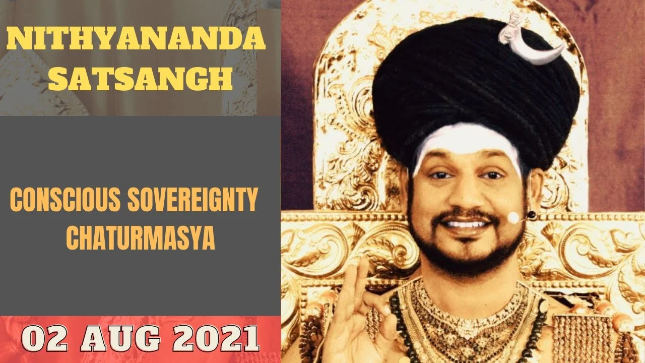 Conscious Sovereignty | Chaturmasya | Nithyananda Satsang | 02 August 2021