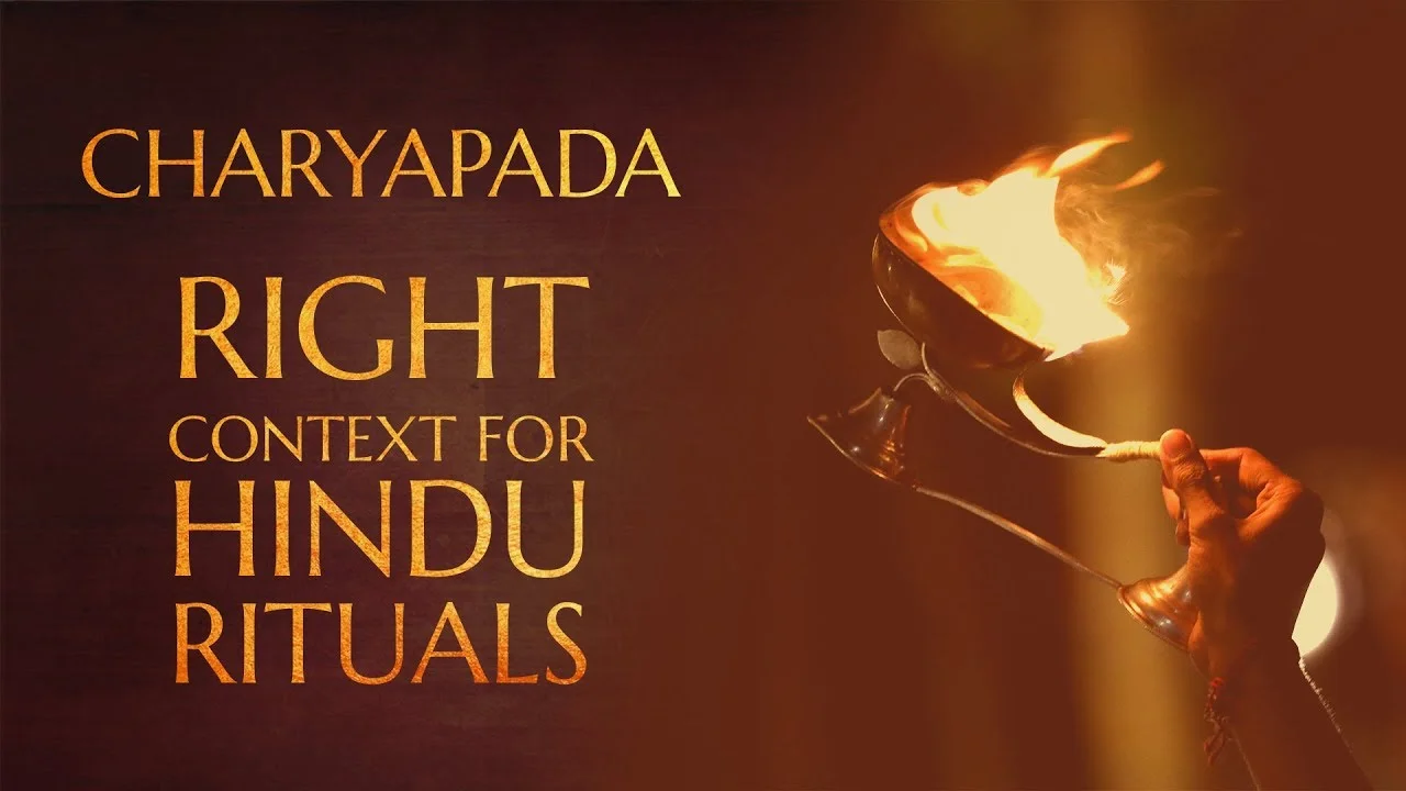 Charyapada - The Right Context to Approach Hindu Rituals