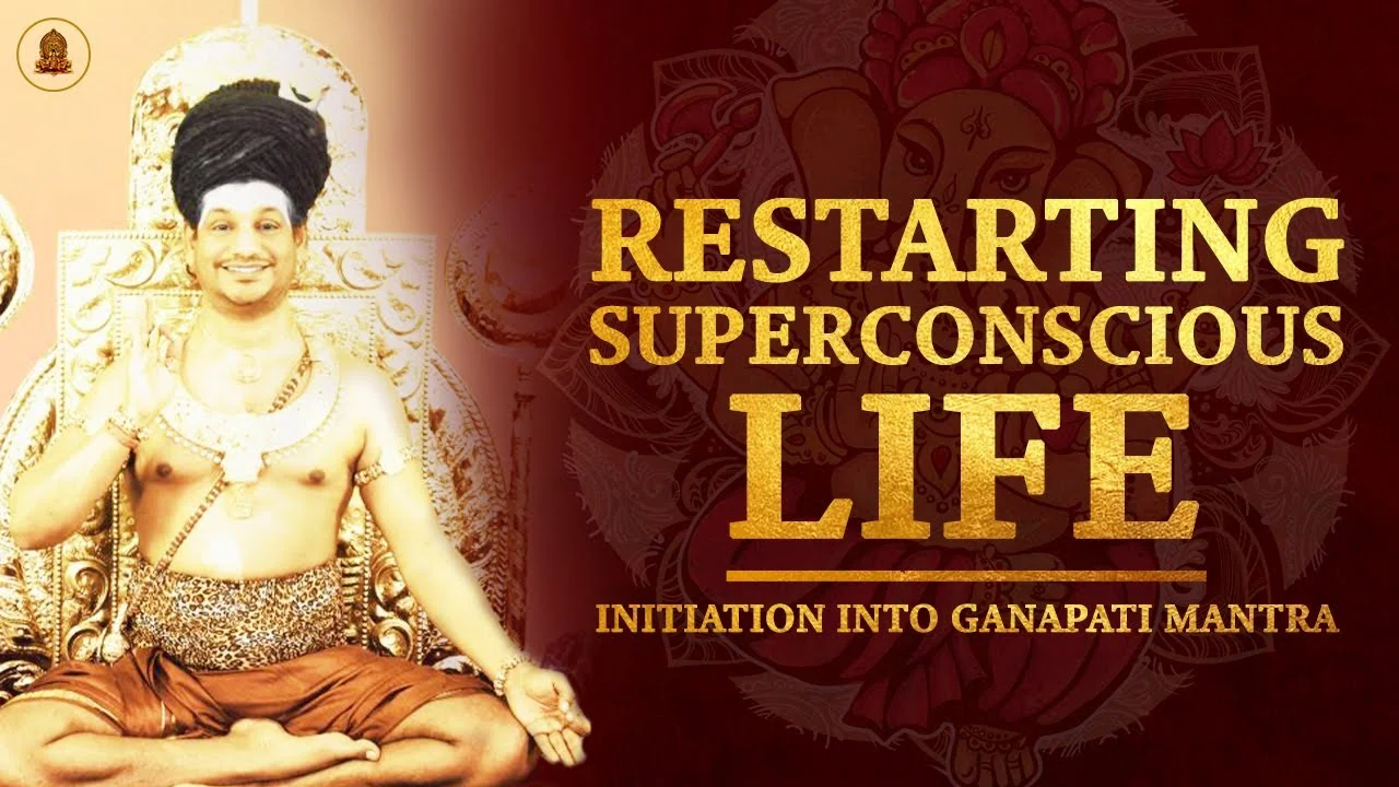 Restarting Superconscious Life - Initiation Into Ganapati Mantra || 29 Dec 2020