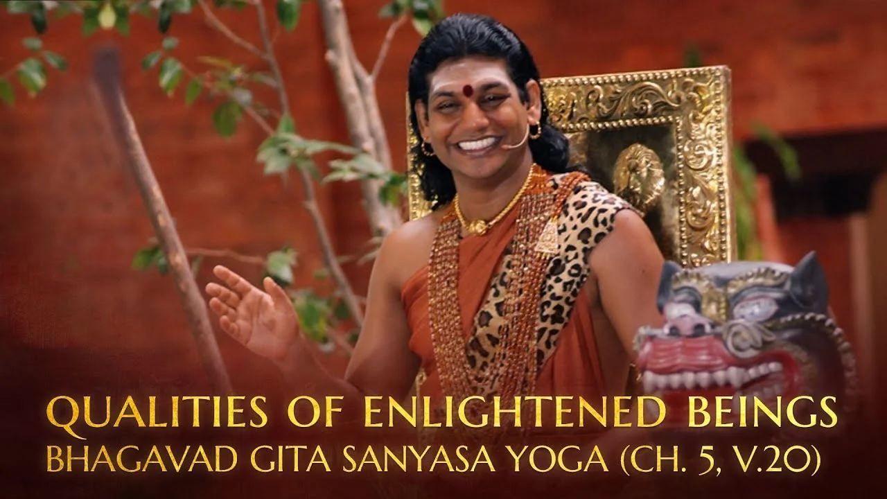 The Qualities of Enlightened Beings | Bhagavad Gita Sanyasa Yoga (Chapter 5, Verse 20) | 19 Jul 2012