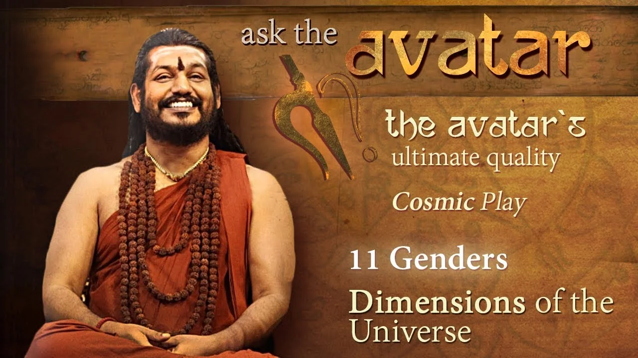Ask The Avatar - The Avatar's Ultimate Quality, Cosmic Play, 11 Genders, Dimensions of the Universe