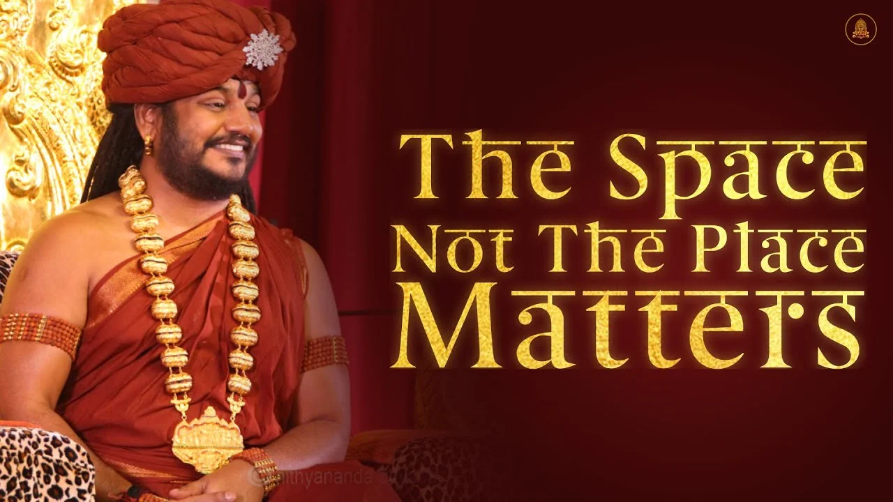 The Space Not The Place Matters | Nithyananda Satsang | 17 Aug 2016