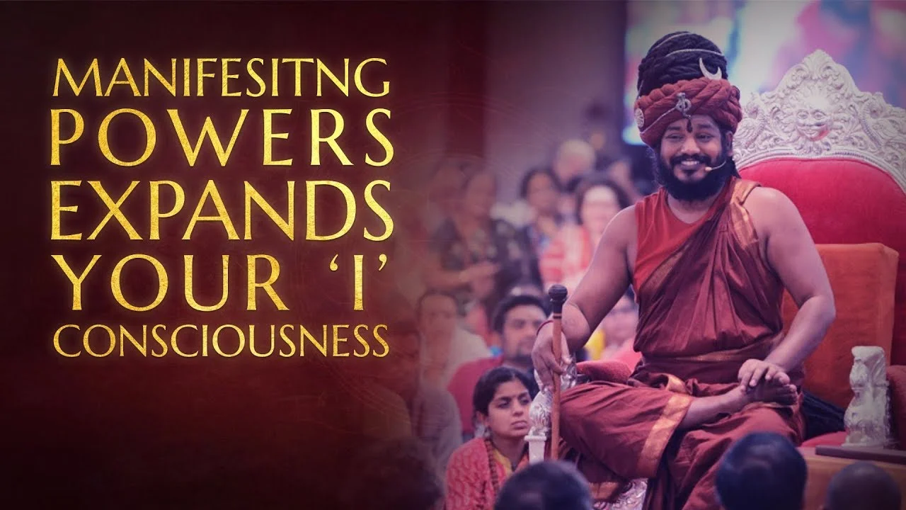 Manifesting Powers Expands Your 'I' Consciousness