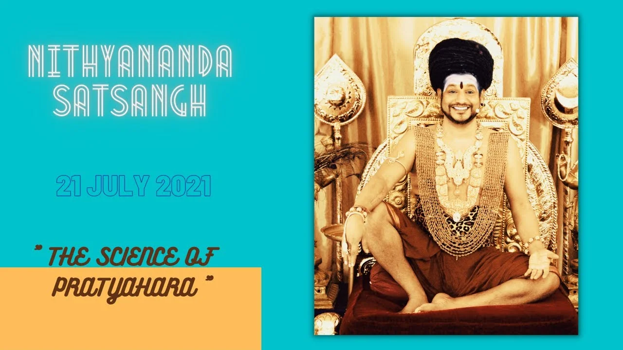 The Science of Pratyahara  | Nithyananda Satsang | 21 July 2021