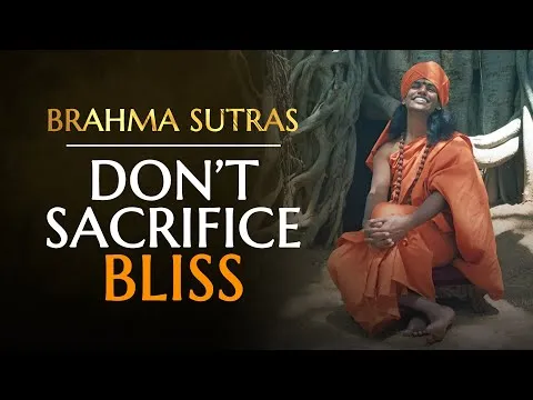 Brahma Sutras Secrets to INNER BLISS and OUTER Happiness Revealed