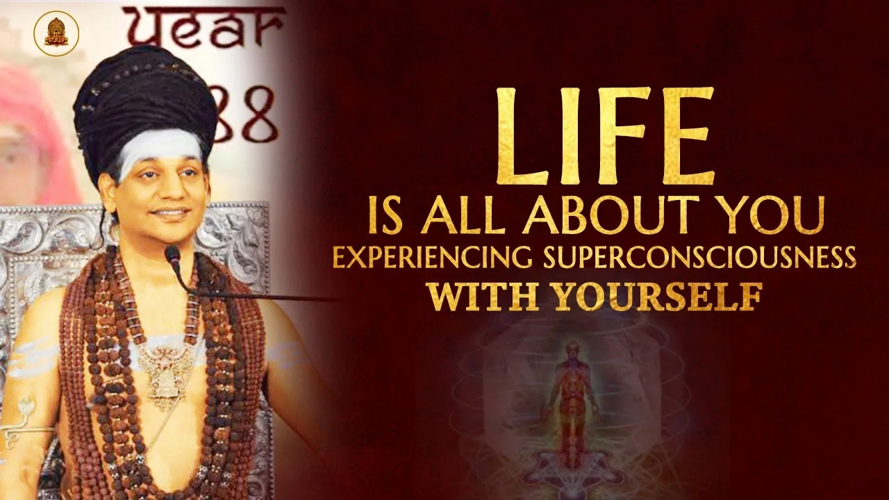 Life Is All About You Experiencing Superconsciousness With Yourself | Nithyananda Satsang |12 Sep 20