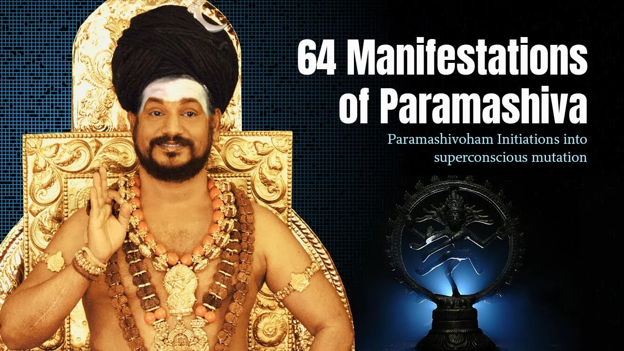 64 Manifestations of Paramashiva | Paramashivoham Initiation Into Superconscious Mutation | 27Feb 22