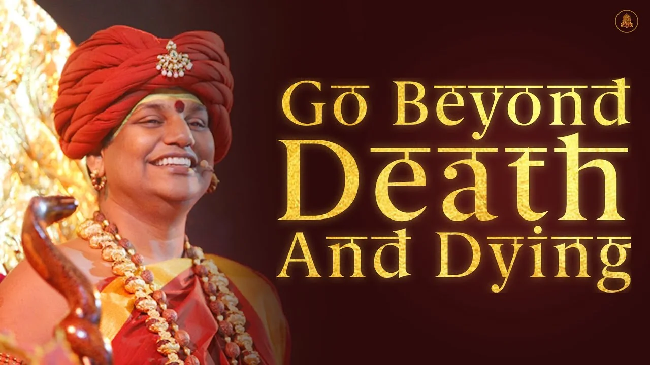 Go Beyond Death and Dying – Kathopanishad | Nithyananda Satsang | 12 May 2015