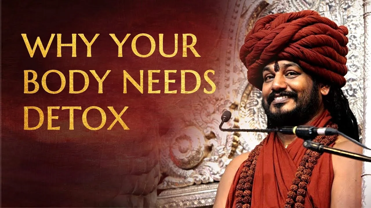 Why Your Body Needs Detoxification | Nithyananda Satsang | 07 Dec 2017