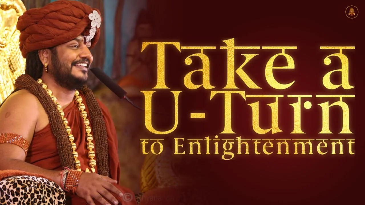 Take a U-Turn to Enlightenment | Nithyananda Satsang | 10 Aug 2016