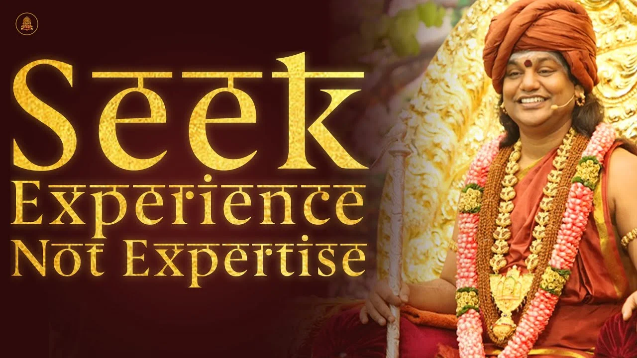 Seek Experience Not Expertise | Nithyananda Satsang | 22 Apr 2015