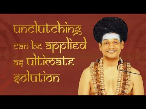 Unclutching Can Be Applied as Ultimate Solution || Dhyana Spurana || 05 March 2006