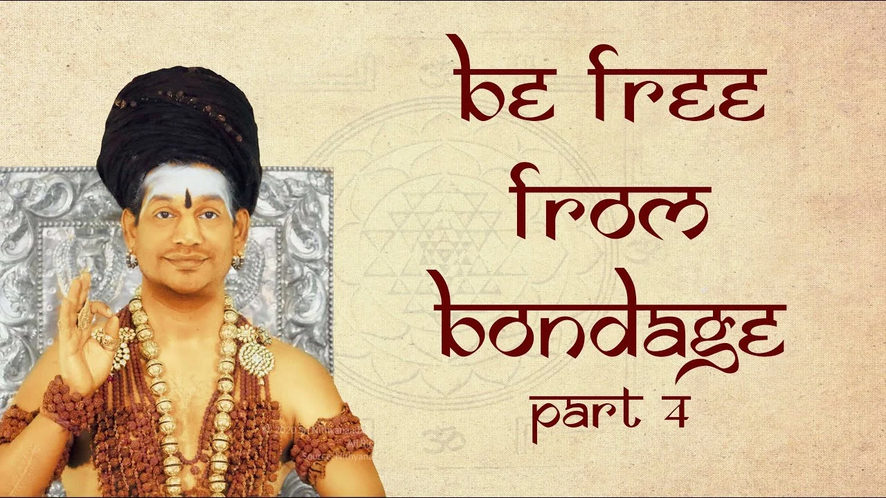 Be Free From Bondage || Part 4 || Nithyananda Spurana || 01 Mar 2012