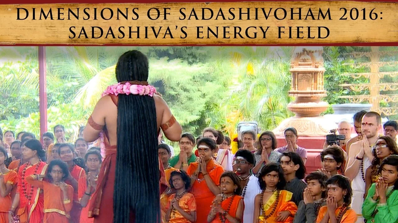Dimensions of Sadasivoham 2016: Sadashiva's Energy Field