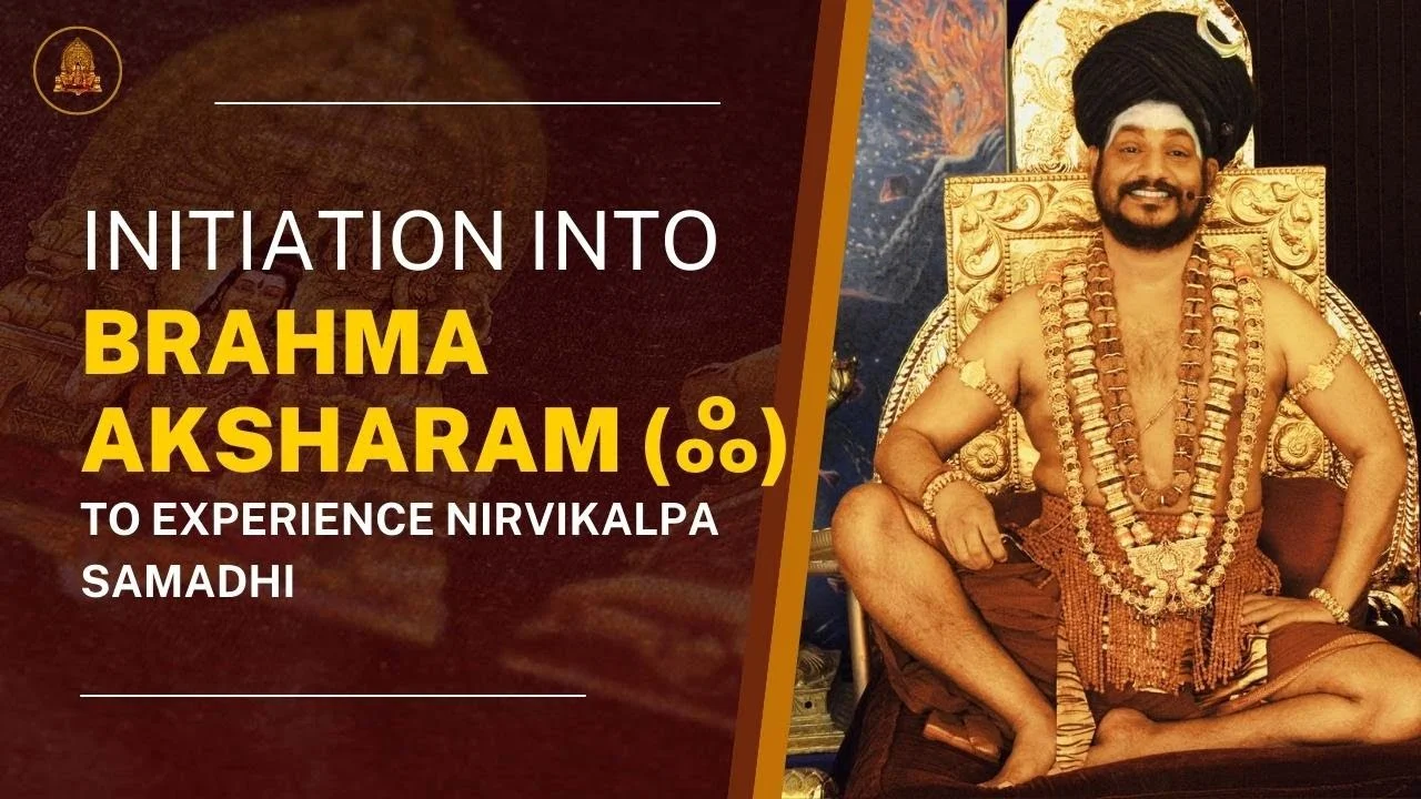 Initiation Into Brahma Aksharam (ஃ), Brahma Dhyanam to Experience Nirvikalpa Samadhi