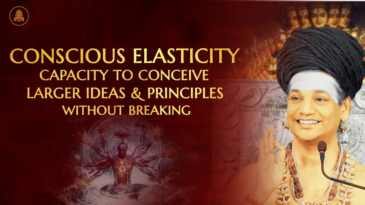 Conscious Elasticity - Capacity To Conceive Larger Ideas & Principles Without Breaking | 12 Aug 2020