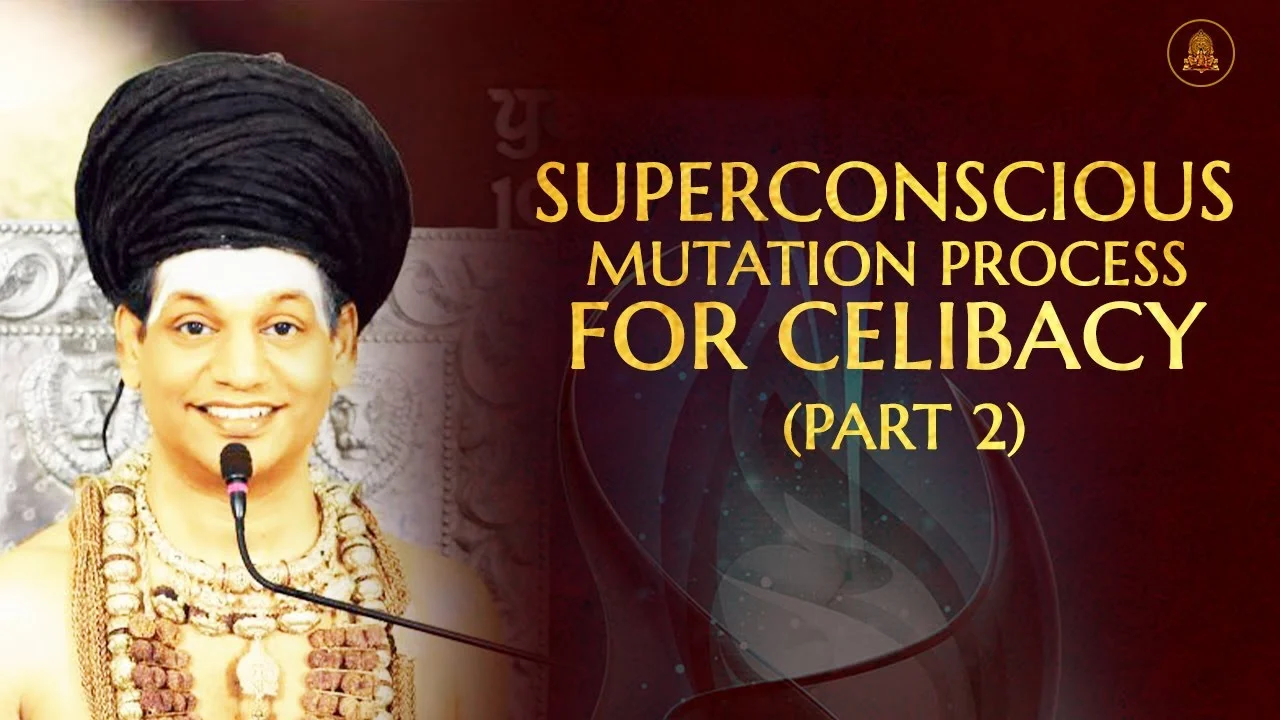 Superconscious Mutation Process For Celibacy - Part 2 | Nithyananda Satsang | 06 Sept 2020