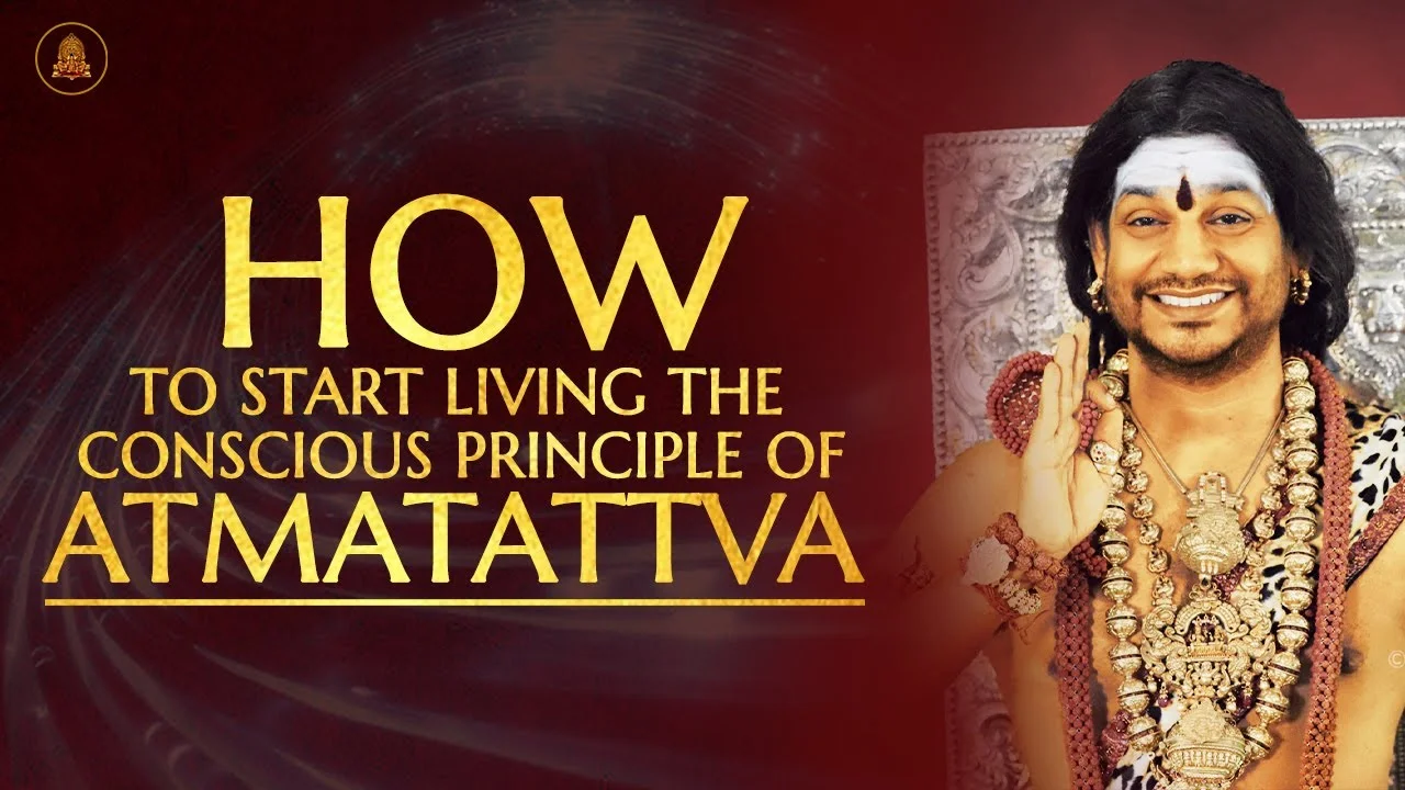 How To Start Living The  Conscious Principle of Atmatattva | Nithyananda Satsang | 07 Mar 2020