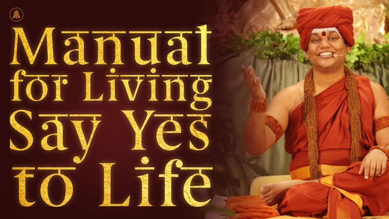 Manual for Living - Say Yes to Life | Nithyananda Satsang | 08 Feb 2018
