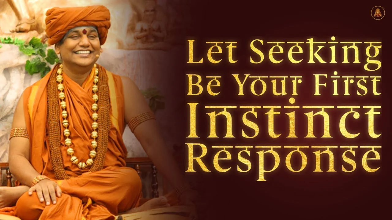 Let Seeking Be Your First Instinct Response | Nithyananda Satsang | 19 Apr 2015