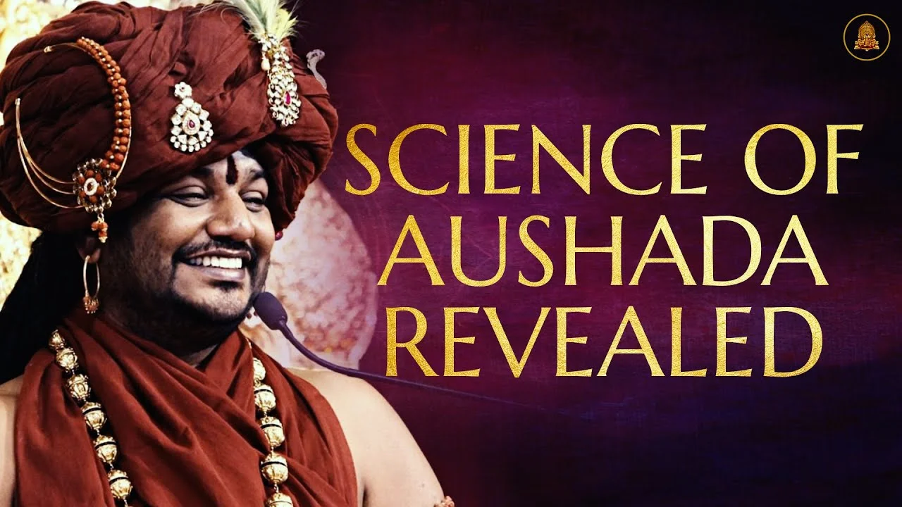 Science of Aushada Revealed | Nithyananda Satsang | 30 Aug 2017