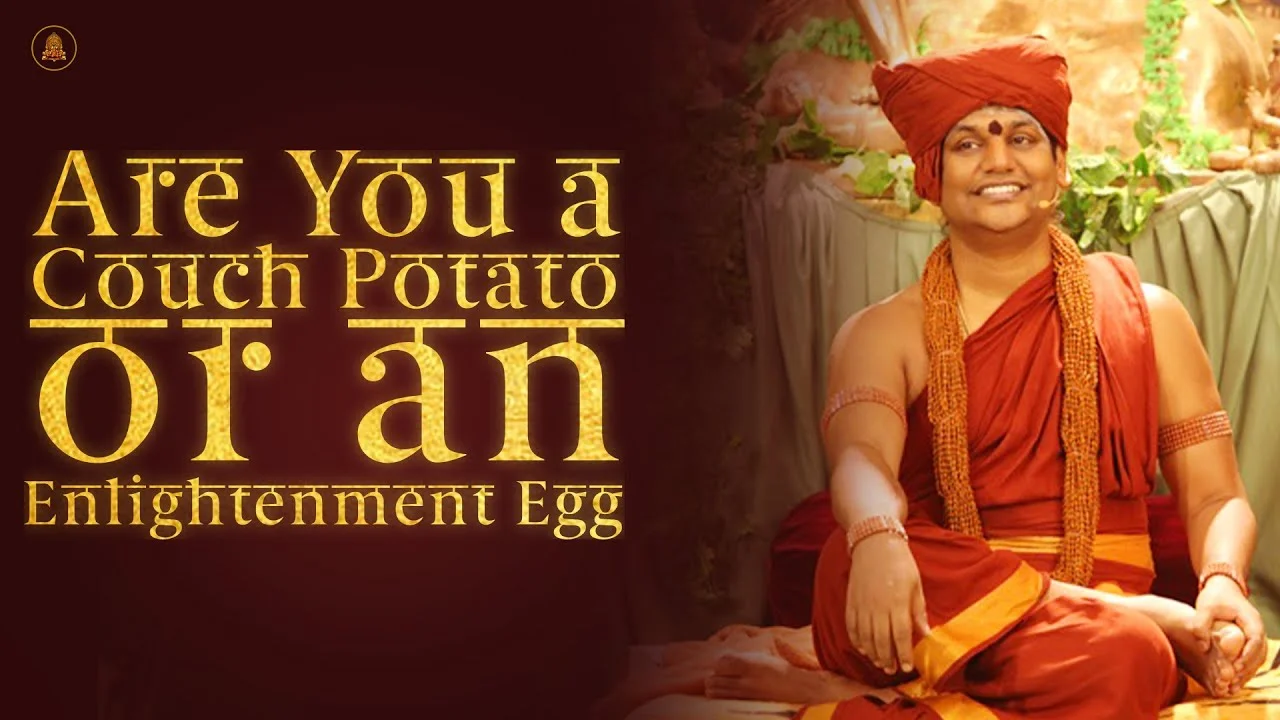 Are You a Couch Potato or an Enlightenment Egg | Nithyananda Satsang | 07 Mar 2015