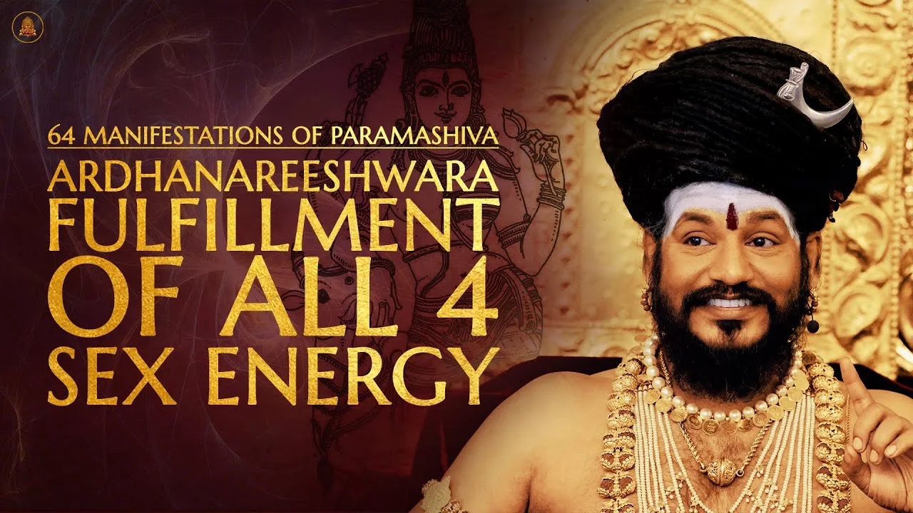 Ardhanareeshwara - Fulfillment of All 4 Sex Energy | 64 Manifestations of Paramashiva | 27 Sep 2022