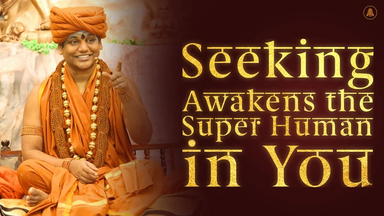 Seeking Awakens the Super Human in You| Nithyananda Satsang | 18 Apr 2015