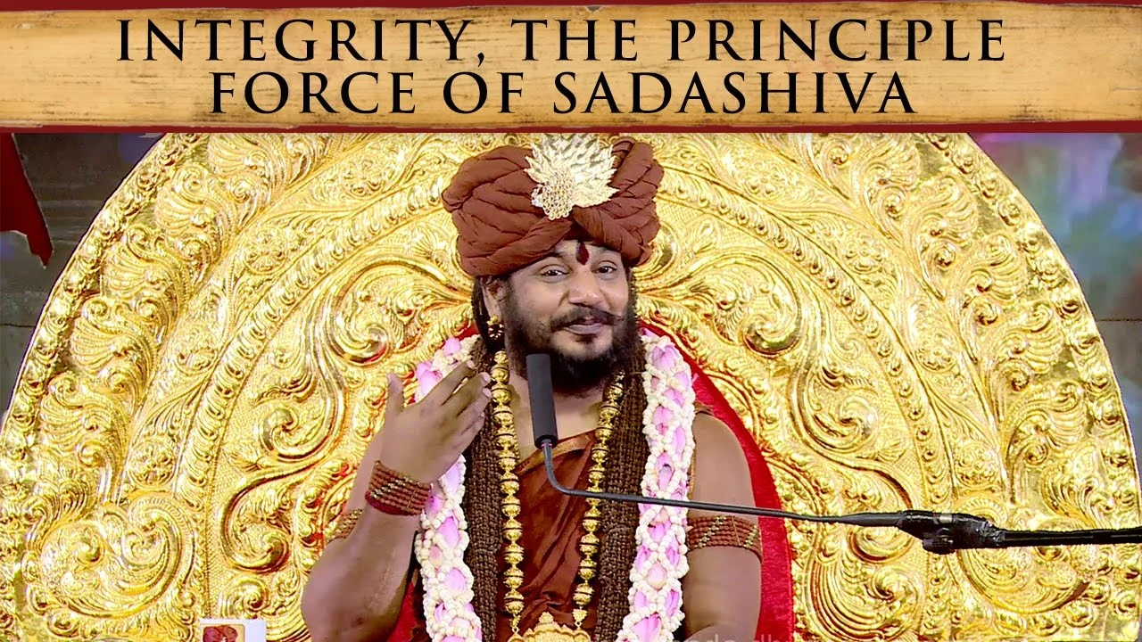 Integrity, the Principal Force of Sadashiva, Advaita, Cosmic Oneness | 08 Nov 2016