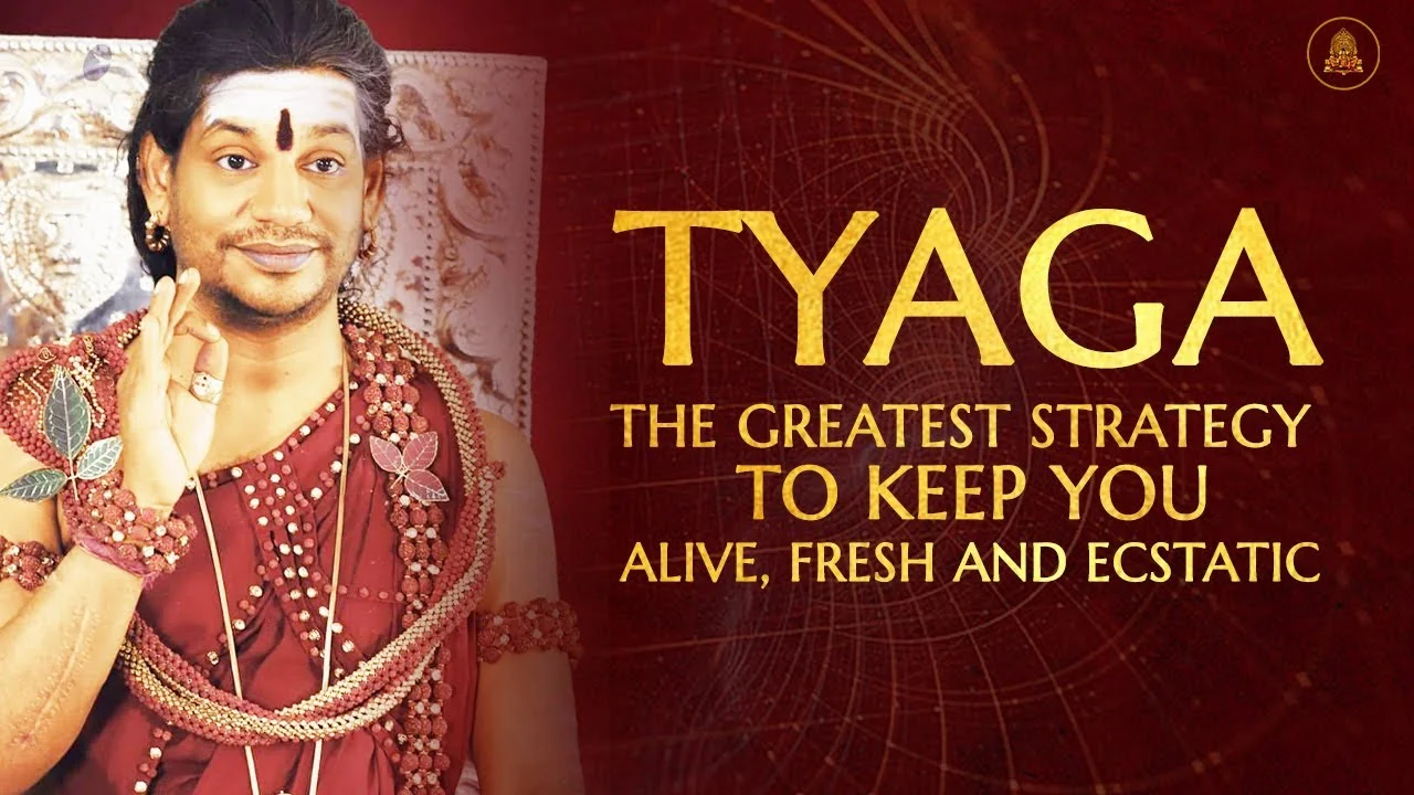 Tyaga - The Greatest Strategy To Keep You Alive, Fresh And Ecstatic! | 19 Feb 2020