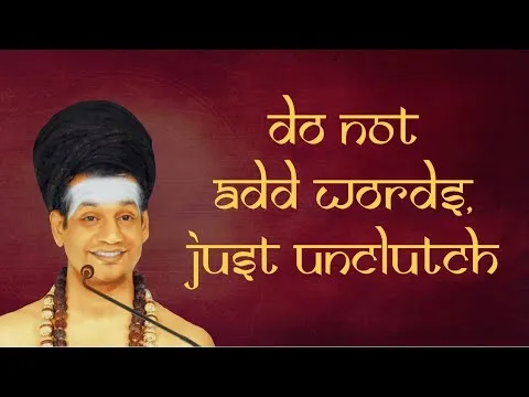 Do Not Add Words, Just Unclutch || Dhyana Spurana || 04 March 2006