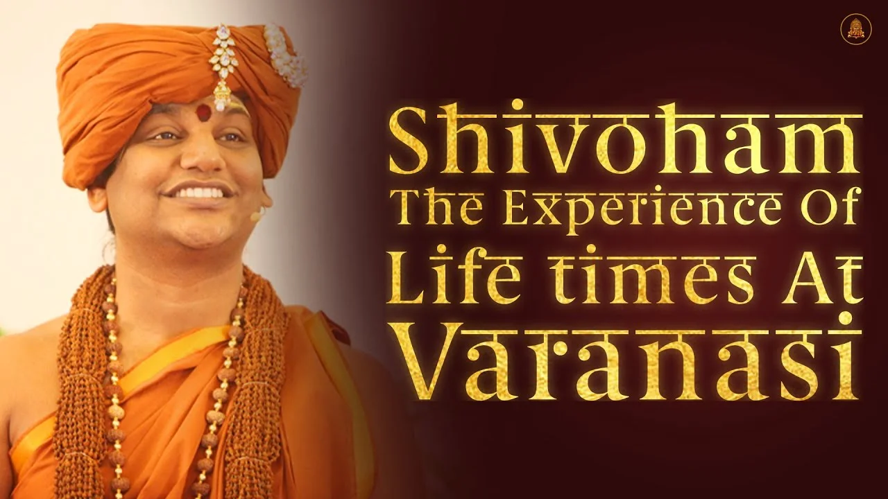 Shivoham - The Experience Of Lifetimes At Varanasi | Nithyananda Satsang | 05 May 2015