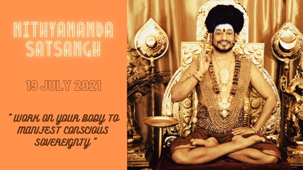 Work on Your Body to Manifest Conscious Sovereignty | Nithyananda Satsang | 19 July 21